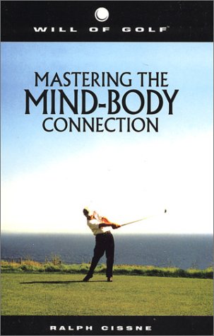 Will of Golf, Mastering the mind-body connection, by Ralph Cissne